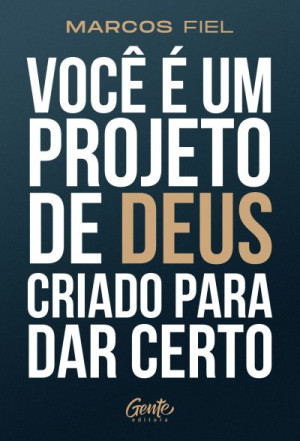 Você é um projeto de Deus criado para dar certo - Marcos Fiel