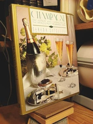 Champagne: The History and Character of the World's Most Celebrated