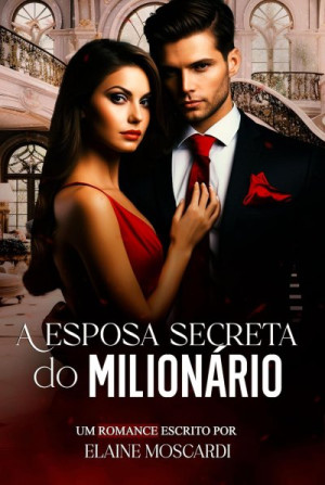 A Esposa Secreta do Milionário - Elaine Moscardi