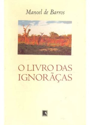 O livro das ignorãças - Manoel de Barros