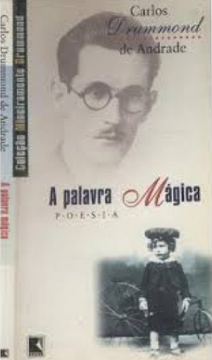 A palavra mágica - Carlos Drummond de Andrade