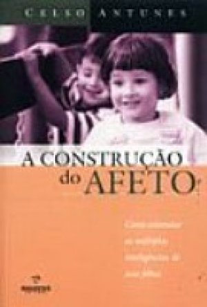 A construção do afeto - Celso Antunes