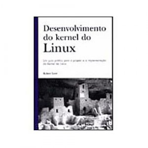 Desenvolvimento do Kernel do Linux - Robert Love