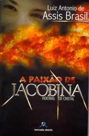 A Paixão de Jacobina - Francisco de Assis Brasil, Luiz Antônio de Assis ...