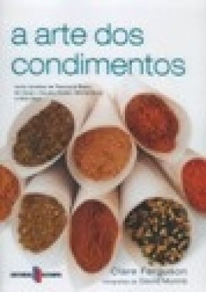 A Arte dos Condimentos - Clare Ferguson