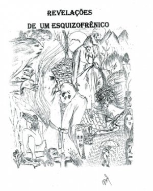 Revelações de um Esquizofrênico - Jorge Beltrão Negromonte da Silveira
