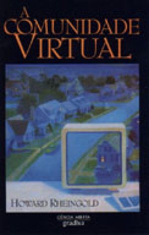 A Comunidade Virtual - Howard Rheingold