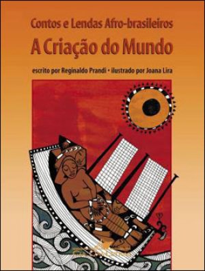 Contos e lendas Afro-brasileiros: a criação do Mundo - Reginaldo Prandi