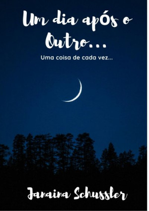 Um Dia Após o Outro! - Janaina Schussler