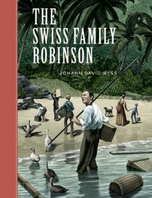 The Swiss Family Robinson - Johann David Wyss