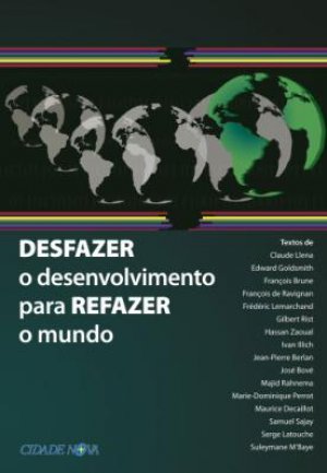 Majid Rahnema DESFAZER o desenvolvimento para REFAZER o mundo - Claude Llena, Edward ...