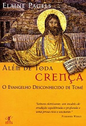 Além de toda a crença - Elaine Pagels