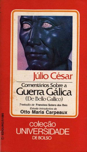 Comentários sobre a Guerra Gálica - Caio Júlio César