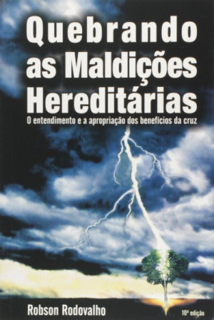 Quebrando as Maldições Hereditárias - Robson Rodovalho
