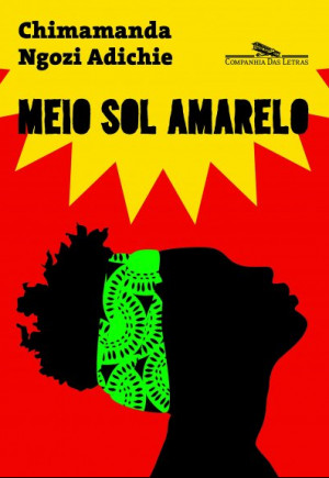 Meio sol amarelo - Chimamanda Ngozi Adichie