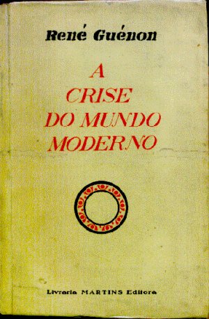 A Crise do Mundo Moderno - René Guénon