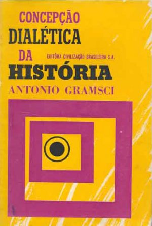 Concepção Dialética da História - Antonio Gramsci