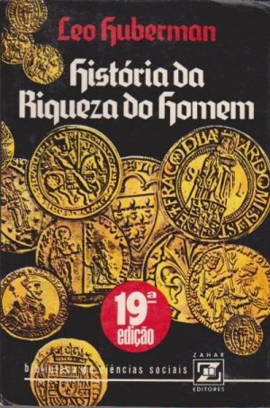 História da Riqueza do Homem - Leo Huberman