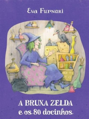A Bruxa Zelda e os 80 Docinhos - Eva Furnari