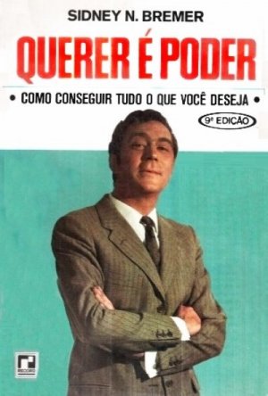 Querer é poder - Sidney N. Bremer