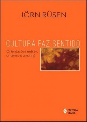 Cultura faz sentido - Jörn Rüsen