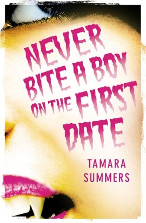 Never Bite a Boy on the First Date - Tamara Summers
