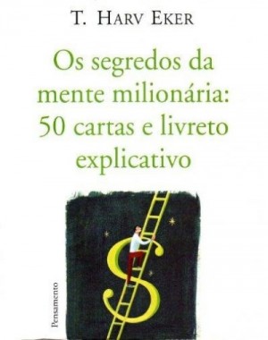 Os Segredos Da Mente Milionária - T. Harv Eker
