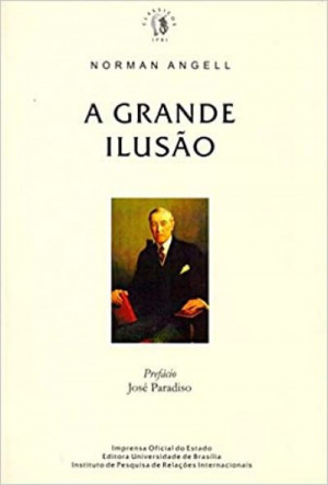 A Grande Ilusão (Coleção Clássicos IPRI) - Norman Angell