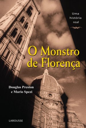 O Monstro de Florença - Douglas Preston, Mario Spezi