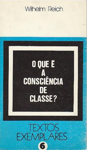 O que é a consciência de classe? - Wilhelm Reich