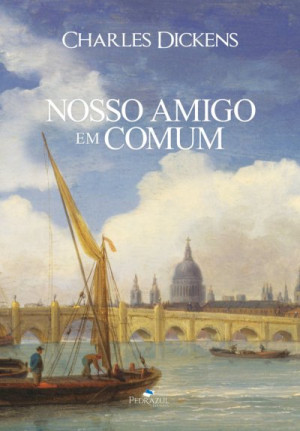 Nosso Amigo Em Comum - Charles Dickens