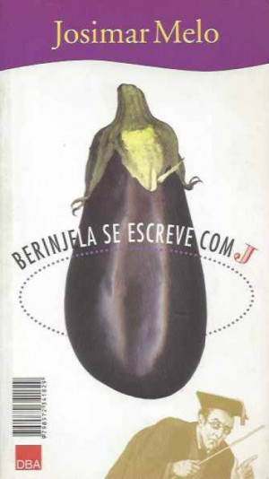 Berinjela Se Escreve com J - Josimar Melo
