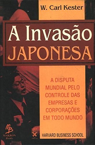 Invasao Japonesa, A - W. Carl Kester