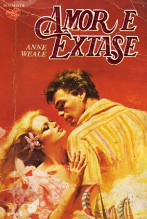 Amor e Êxtase - Anne Weale, Andrea Blake