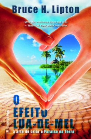 O EFEITO LUA-DE-MEL - Bruce Lipton