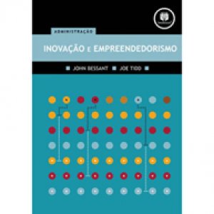 Inovação e Empreendedorismo - John Bessant, Joe Tidd