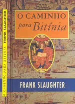 O Caminho para Bitínia - Frank Slaughter