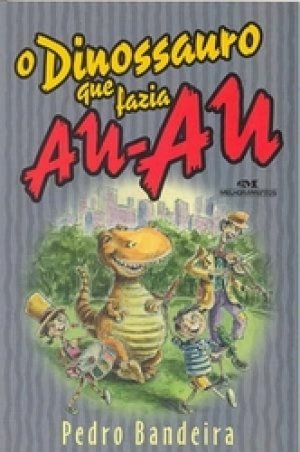 O Dinossauro que Fazia au-au - Pedro Bandeira
