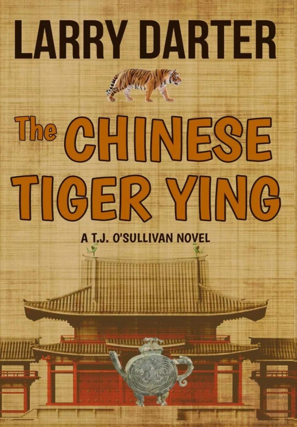 The Chinese Tiger Ying: T.J. O'Sullivan Thrillers - Larry Darter