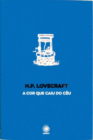 A Cor Que Caiu do Céu e outros contos - H. P. Lovecraft