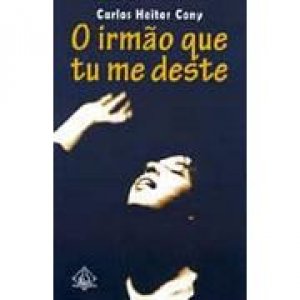O irmão que tu me deste - Carlos Heitor Cony