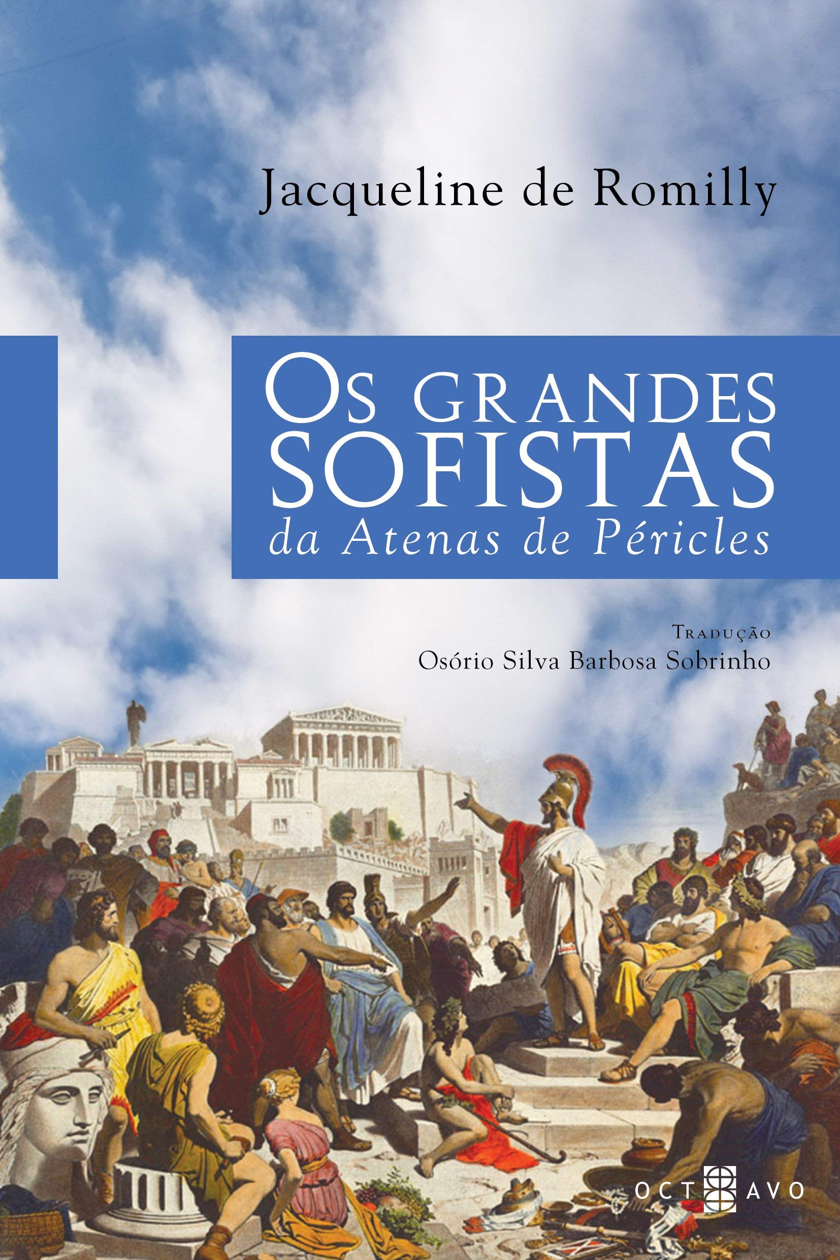 Os Grandes Sofistas da Atenas de Péricles - Jacqueline de Romilly